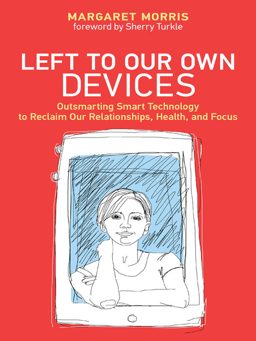 Title details for Left to Our Own Devices by Margaret E. Morris - Available